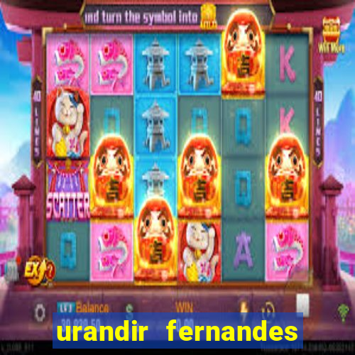 urandir fernandes de oliveira fortuna